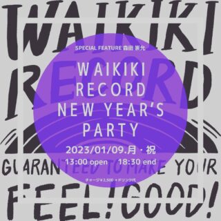 2023.01.09 (月祝) “WAIKIKI RECORD NEW YEAR’s PARTY “@渋谷7th Floor